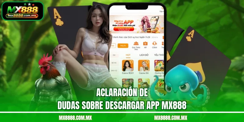 Aclaración de dudas sobre descargar app MX888
