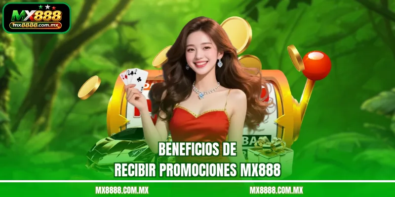 Beneficios de recibir promociones MX888