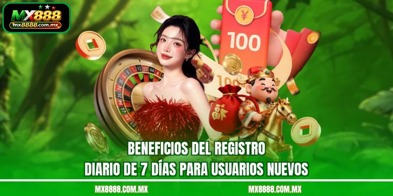 Beneficios del registro diario de 7 días para usuarios nuevos