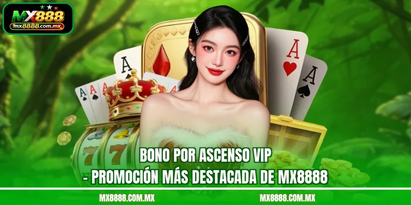 Bono Por Ascenso VIP - Promoción Más Destacada De MX8888