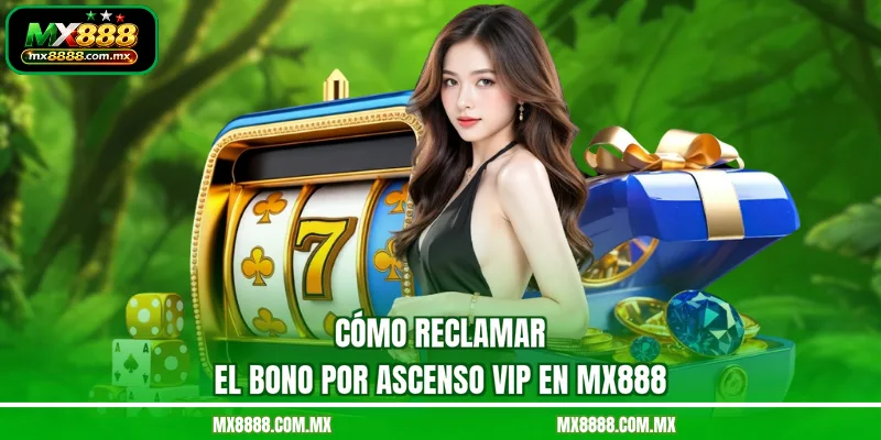 Cómo reclamar el Bono por ascenso VIP en mx888