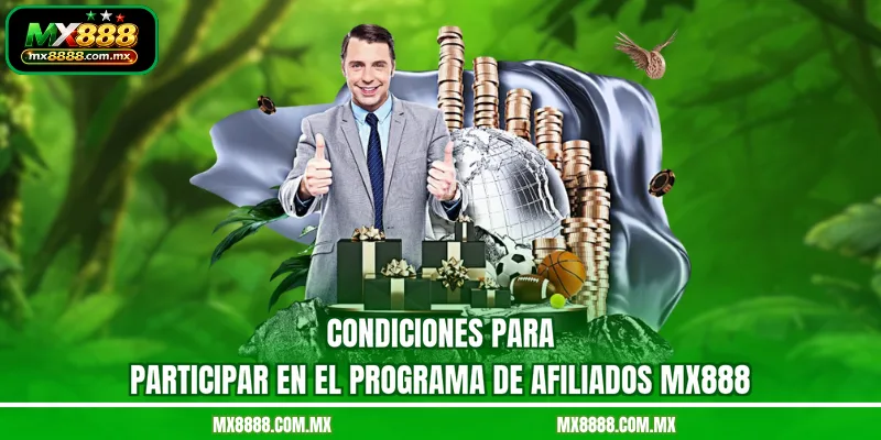 Condiciones para participar en el programa de afiliados MX888