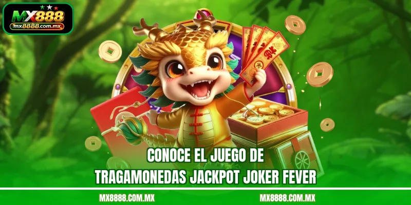 Conoce el juego de tragamonedas Jackpot Joker Fever
