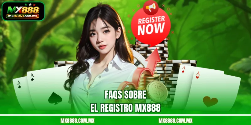 FAQs sobre el Registro MX888