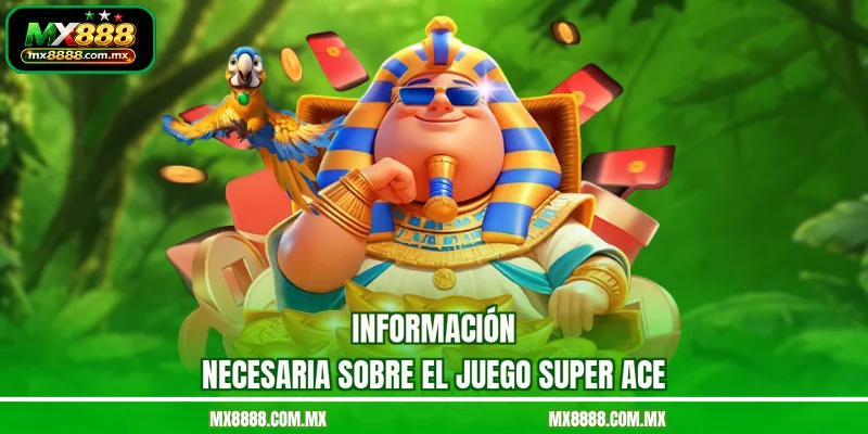 Información necesaria sobre el juego Super ACE