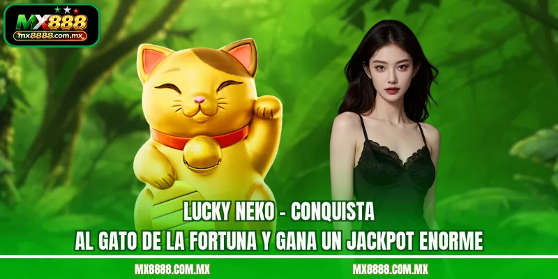 Lucky Neko - Conquista Al Gato De La Fortuna Y Gana Un Jackpot Enorme