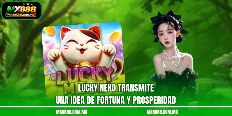 Lucky Neko transmite una idea de fortuna y prosperidad