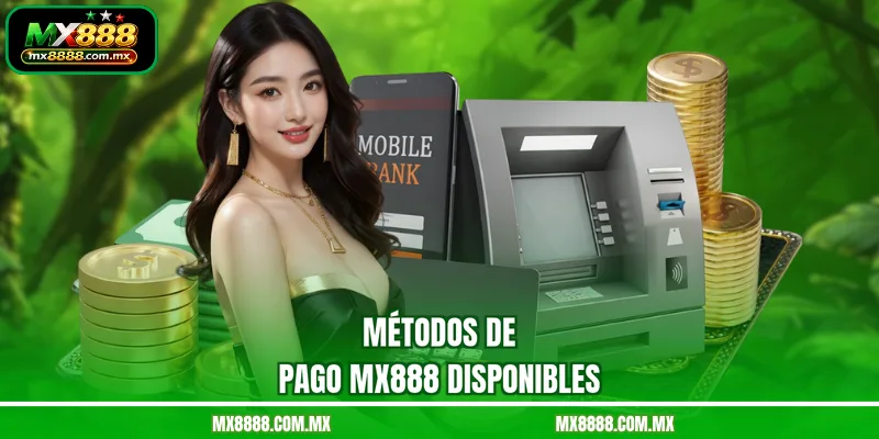 Métodos de pago MX888 disponibles