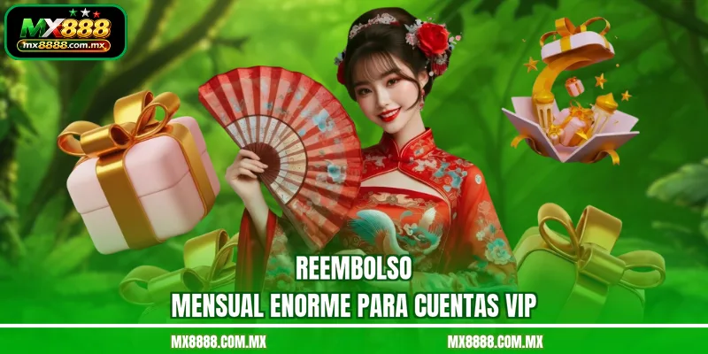 Reembolso mensual enorme para cuentas VIP