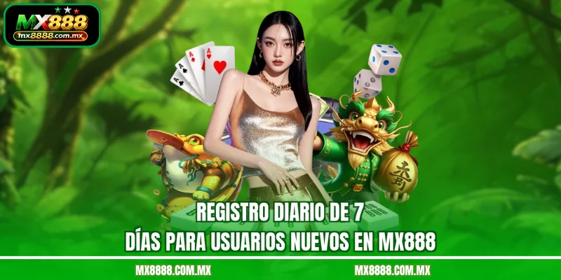 Registro Diario De 7 Días Para Usuarios Nuevos En MX888