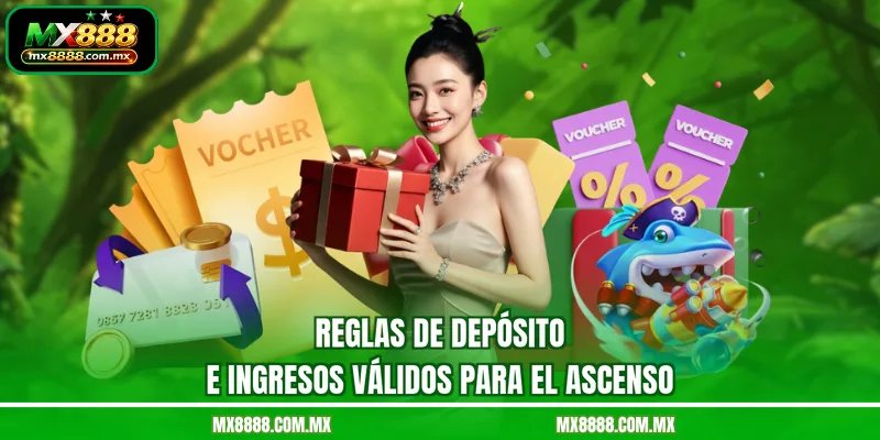 Reglas de depósito e ingresos válidos para el ascenso