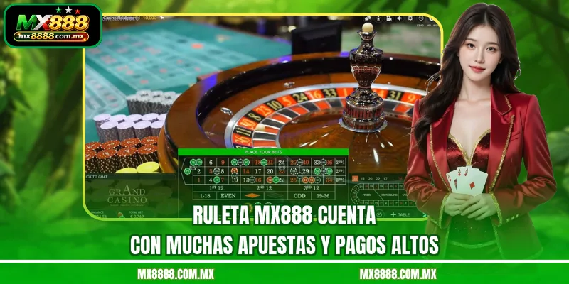 Ruleta MX888 Cuenta Con Muchas Apuestas Y Pagos Altos