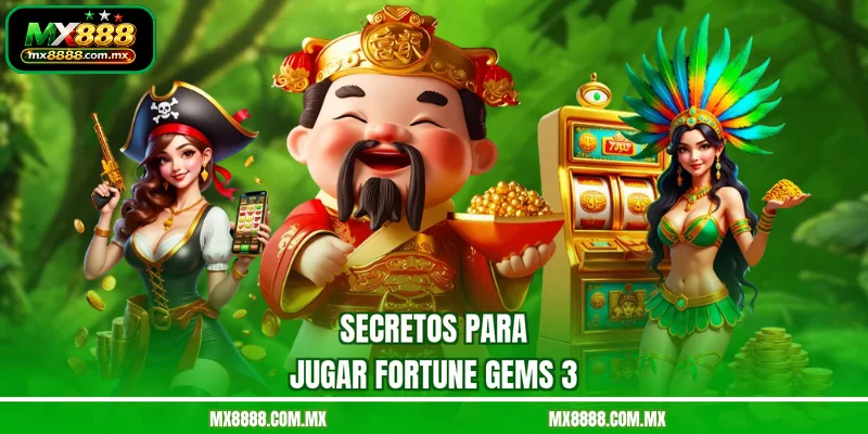 Secretos Para Jugar Fortune Gems 3
