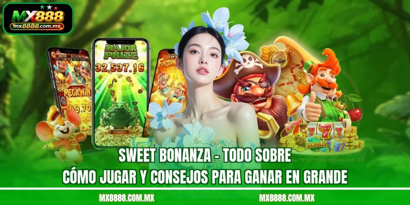 Sweet Bonanza - Todo Sobre Cómo Jugar Y Consejos Para Ganar En Grande