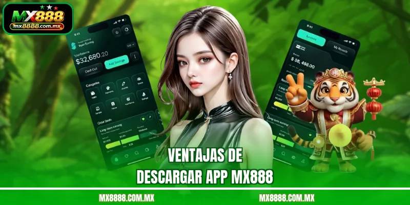 Ventajas de descargar app MX888