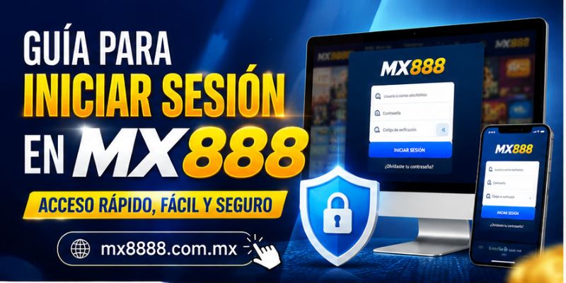 Guía para iniciar sesión en MX888 | Acceso rápido y seguro